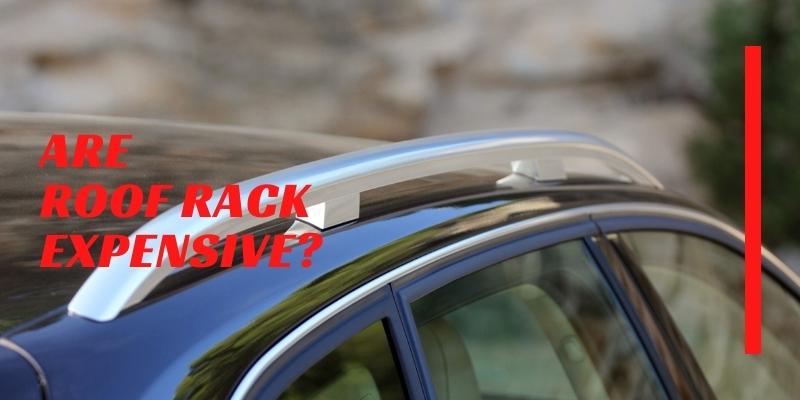 Are Roof Racks Expensive?
