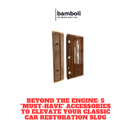 Beyond the Engine: 5 "Must-Have" Accessories to Elevate Your Classic Car Restoration Slug