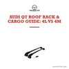 Audi Q7 Roof Rack & Cargo Guide: 4L vs 4M Generations