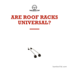 Are Roof Racks Universal? What Fits All Cars Really Means