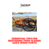 Essential Tips for Restoring Your Classic Car’s Wood Parts