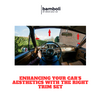 Enhancing Your Car's Aesthetics with the Right Trim Set