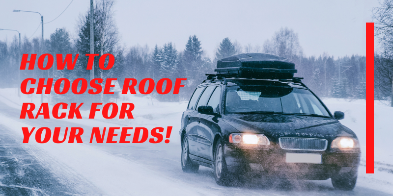 How to choose the best vehicle roof rack for your needs!