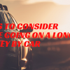 Things to consider before going on a long journey by car