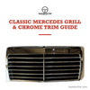 Classic Mercedes grill and chrome trim guide, W110 to W126