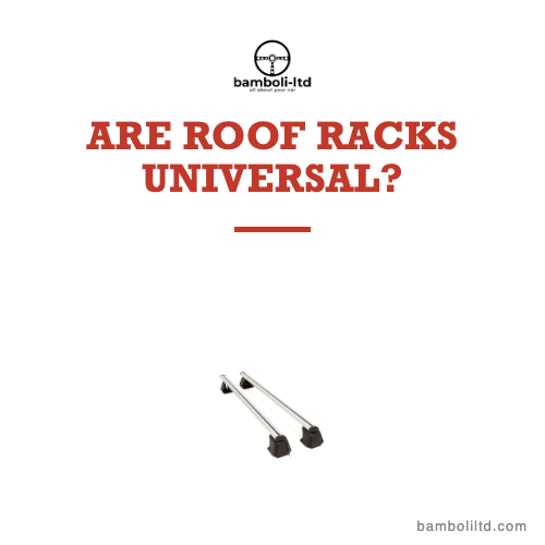 Are Roof Racks Universal? What Fits All Cars Really Means