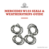 Mercedes W123 seals and weatherstrips guide