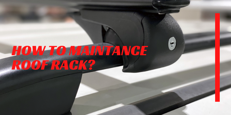How to maintance your roof rack